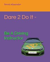 Cover of Dare 2 Do It: Be A Driving Instructor by Pennie Alexander